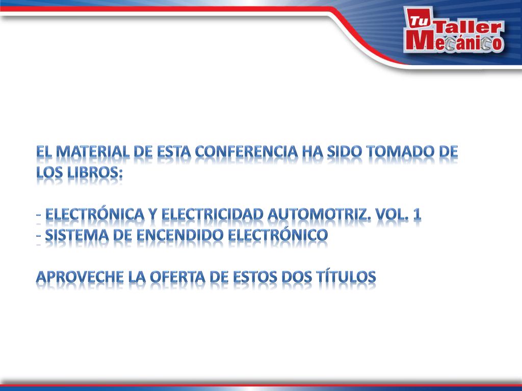 El material de esta conferencia ha sido tomado de los libros: