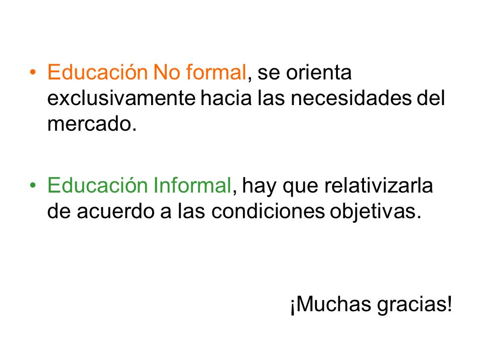 Educación No formal, se orienta exclusivamente hacia las necesidades del mercado.