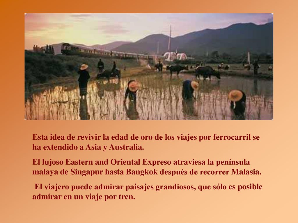 Esta idea de revivir la edad de oro de los viajes por ferrocarril se ha extendido a Asia y Australia.