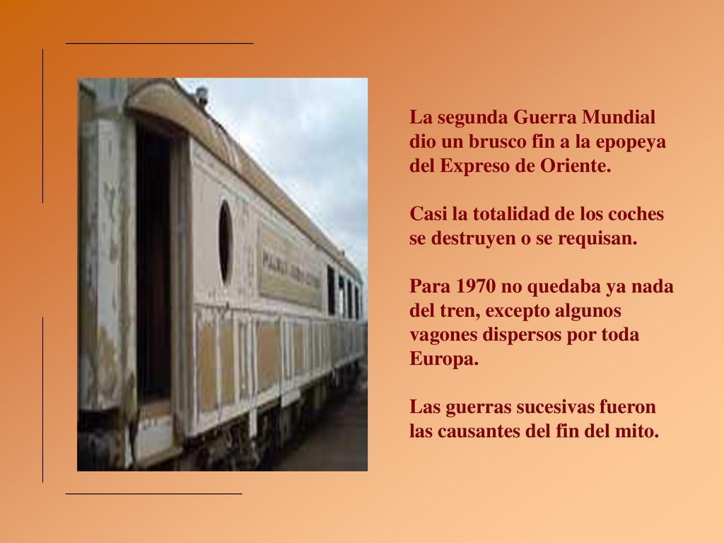 La segunda Guerra Mundial dio un brusco fin a la epopeya del Expreso de Oriente.