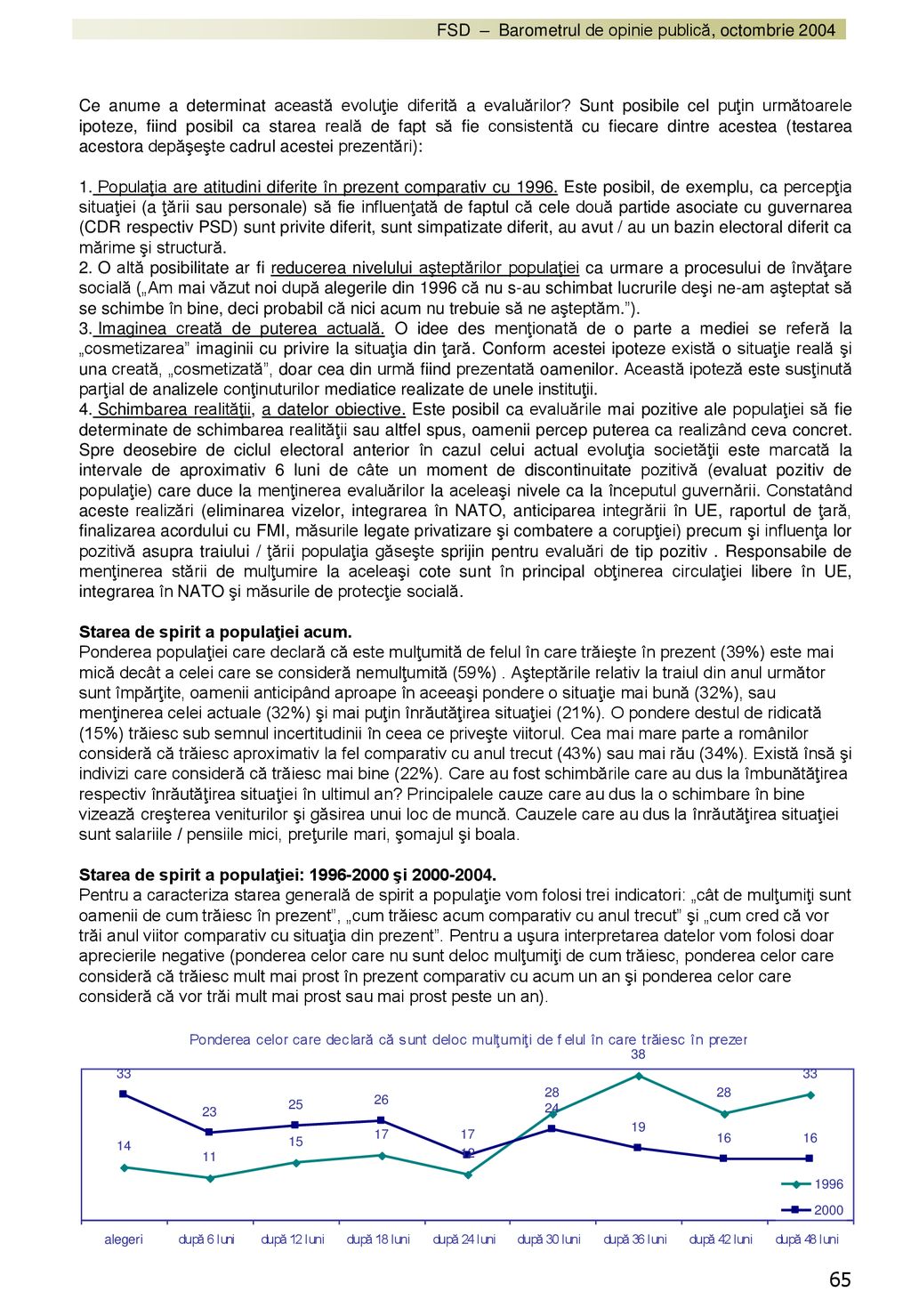 Ce anume a determinat această evoluţie diferită a evaluărilor