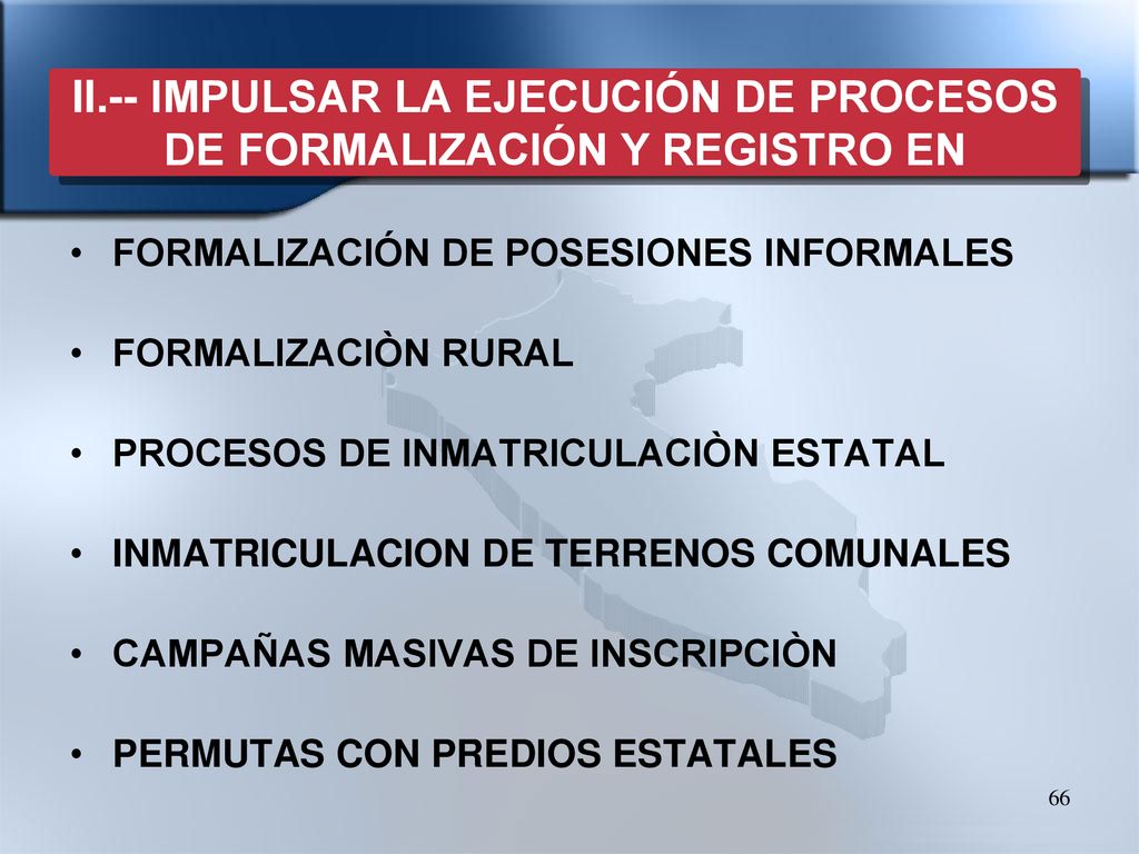 II.-- IMPULSAR LA EJECUCIÓN DE PROCESOS DE FORMALIZACIÓN Y REGISTRO EN