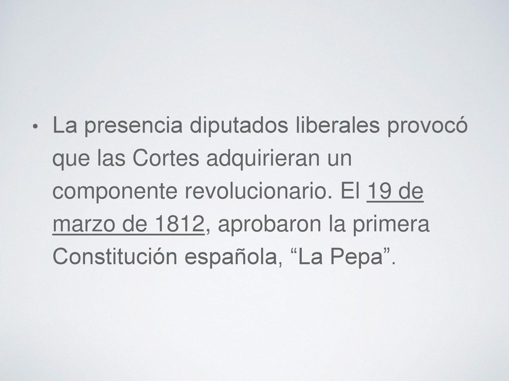 La presencia diputados liberales provocó que las Cortes adquirieran un componente revolucionario.