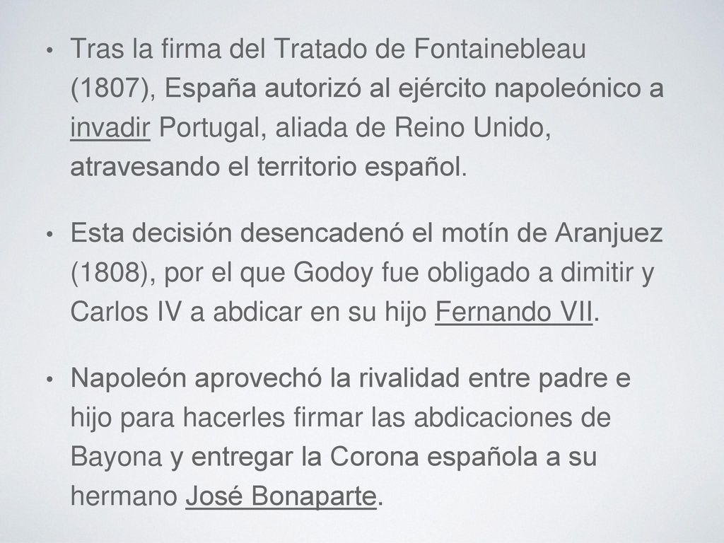 Tras la firma del Tratado de Fontainebleau (1807), España autorizó al ejército napoleónico a invadir Portugal, aliada de Reino Unido, atravesando el territorio español.
