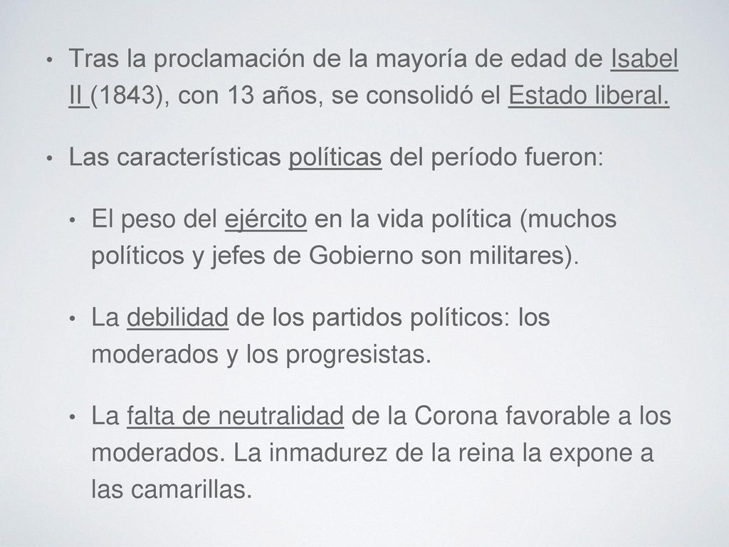 Tras la proclamación de la mayoría de edad de Isabel II (1843), con 13 años, se consolidó el Estado liberal.