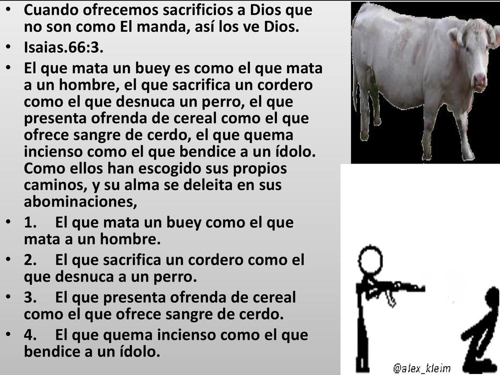 Cuando ofrecemos sacrificios a Dios que no son como El manda, así los ve Dios.