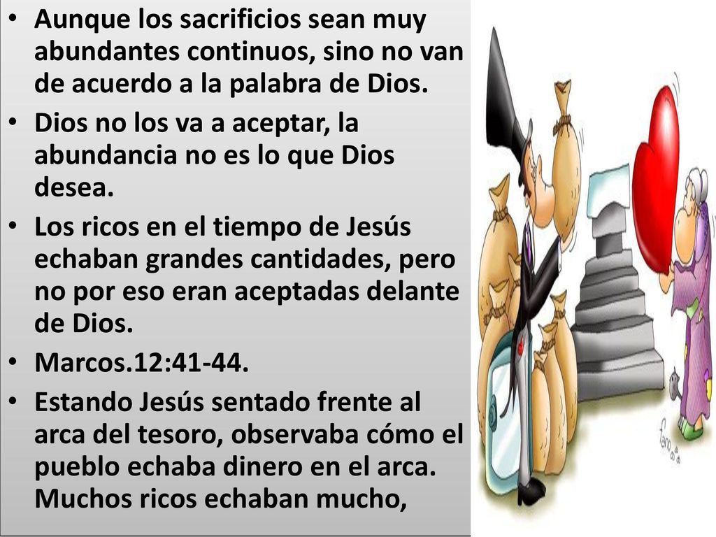 Aunque los sacrificios sean muy abundantes continuos, sino no van de acuerdo a la palabra de Dios.