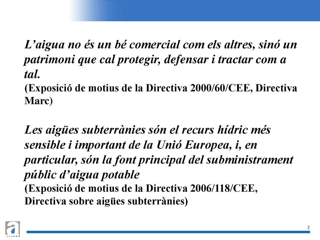 L’aigua no és un bé comercial com els altres, sinó un patrimoni que cal protegir, defensar i tractar com a tal.
