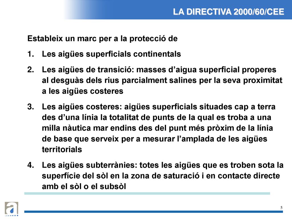 LA DIRECTIVA 2000/60/CEE Estableix un marc per a la protecció de