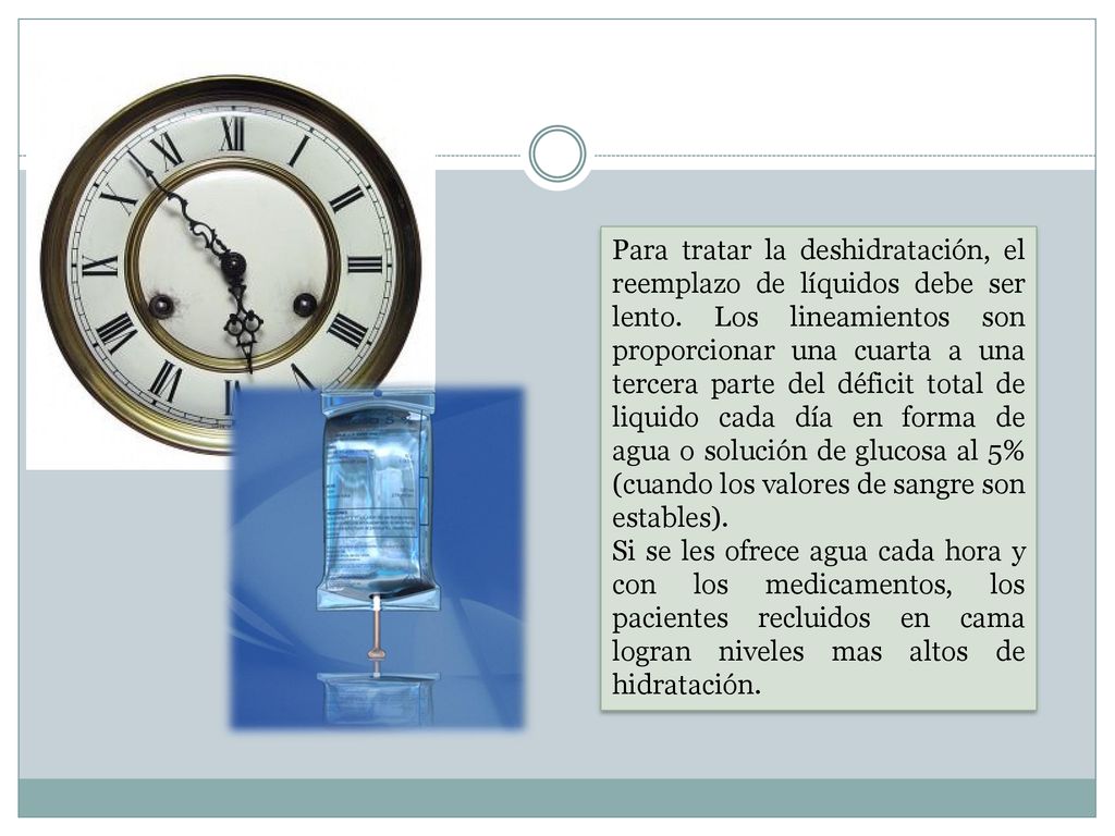 Para tratar la deshidratación, el reemplazo de líquidos debe ser lento