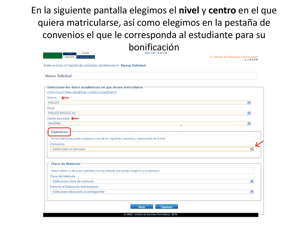 En la siguiente pantalla elegimos el nivel y centro en el que quiera matricularse, así como elegimos en la pestaña de convenios el que le corresponda al estudiante para su bonificación