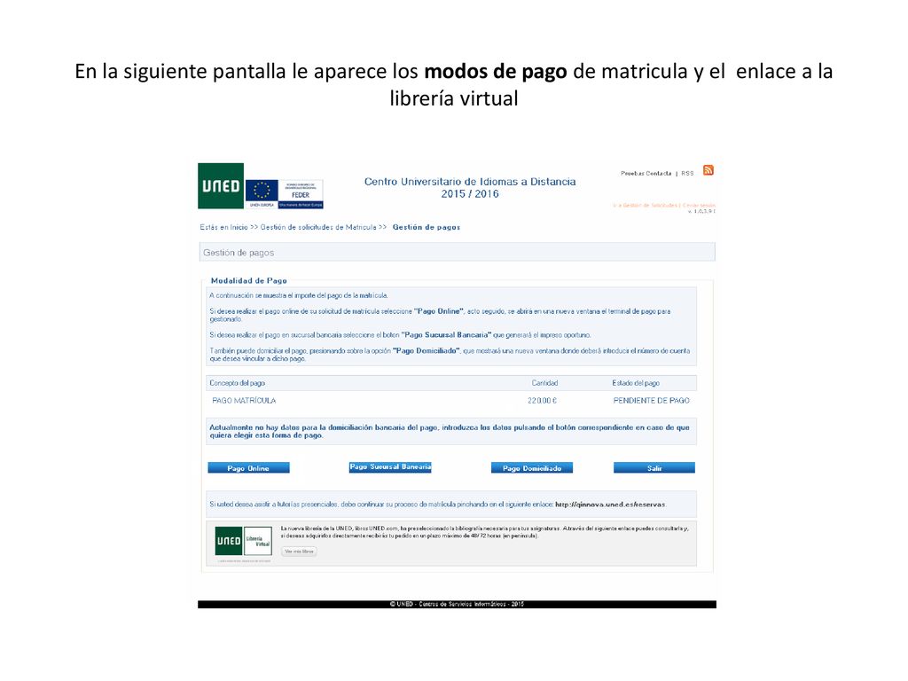 En la siguiente pantalla le aparece los modos de pago de matricula y el enlace a la librería virtual