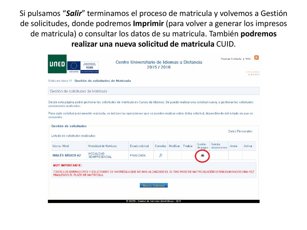 Si pulsamos Salir terminamos el proceso de matricula y volvemos a Gestión de solicitudes, donde podremos Imprimir (para volver a generar los impresos de matricula) o consultar los datos de su matricula.