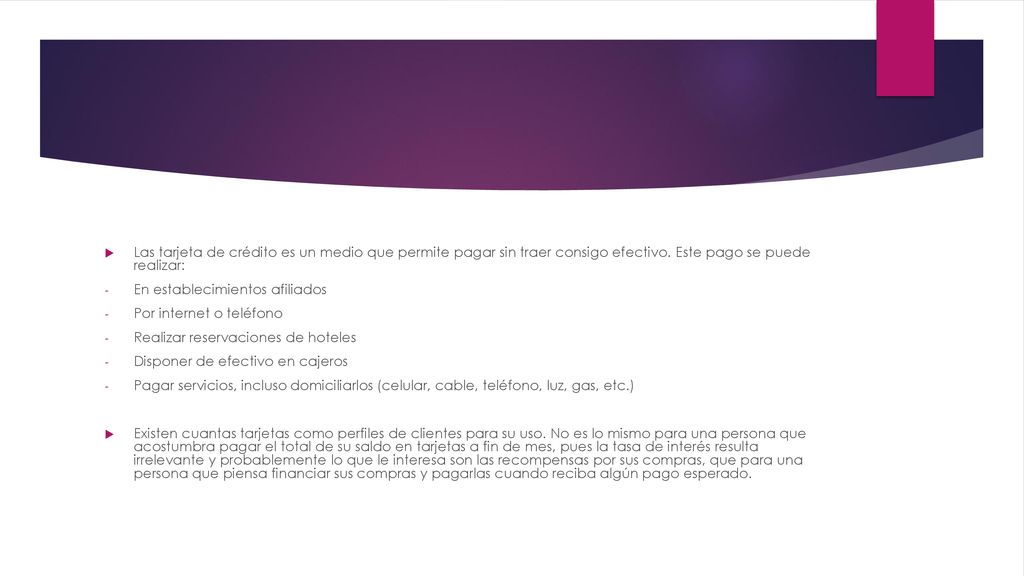 Las tarjeta de crédito es un medio que permite pagar sin traer consigo efectivo. Este pago se puede realizar: