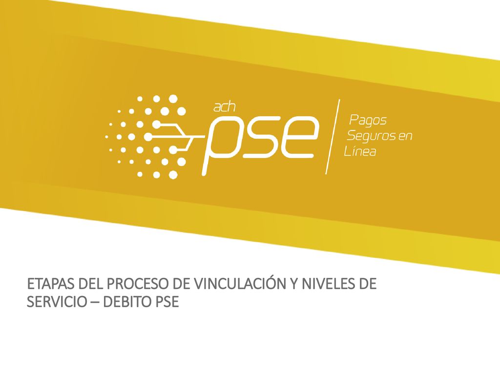 ETAPAS DEL PROCESO DE VINCULACIÓN Y NIVELES DE SERVICIO – DEBITO PSE