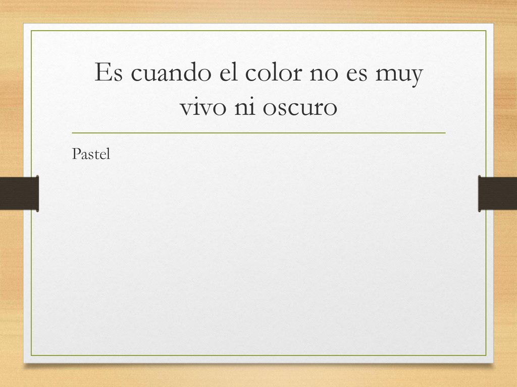 Es cuando el color no es muy vivo ni oscuro