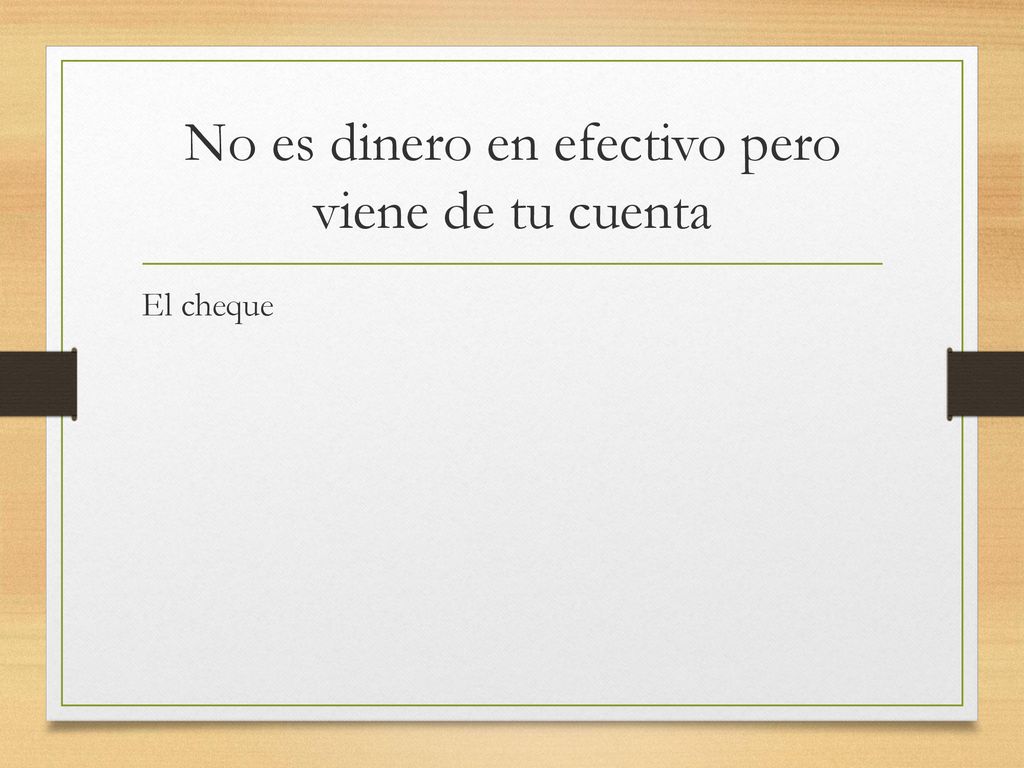 No es dinero en efectivo pero viene de tu cuenta