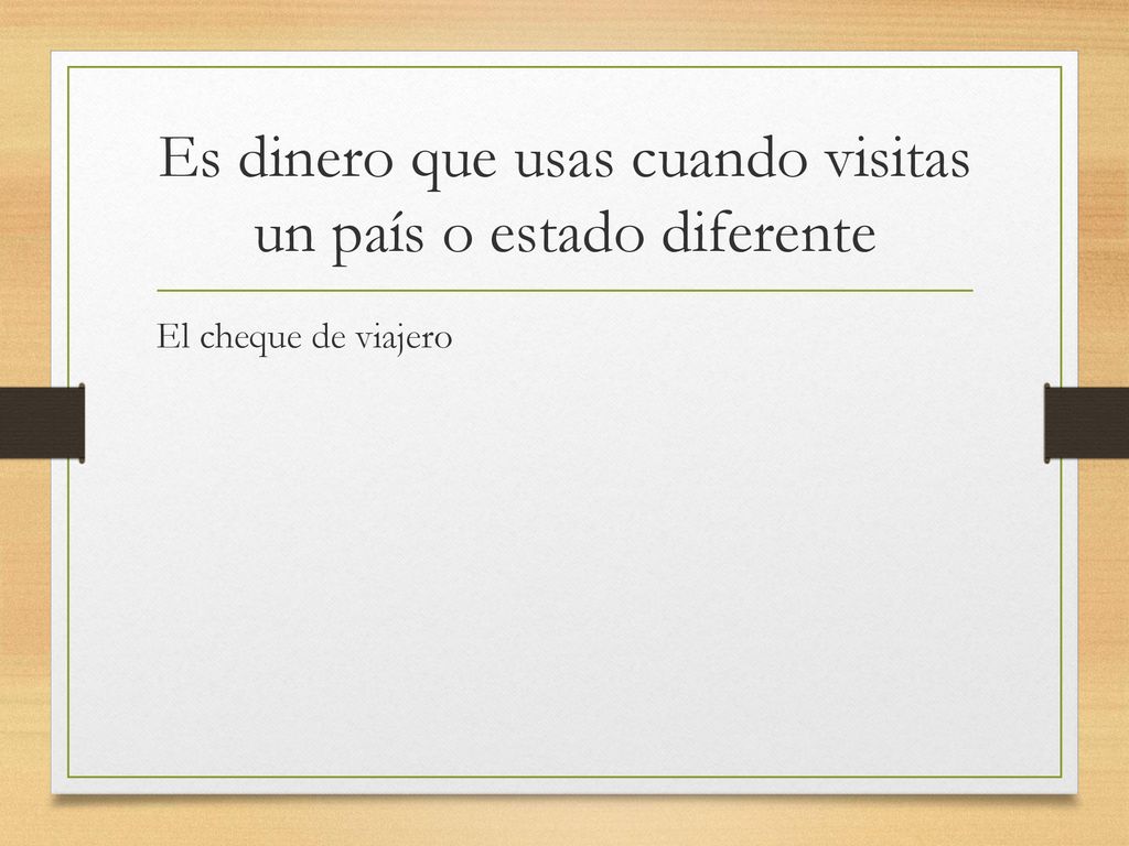 Es dinero que usas cuando visitas un país o estado diferente