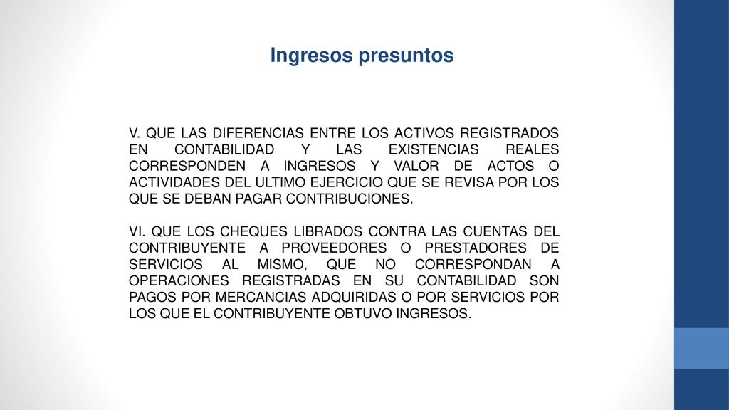 V. QUE LAS DIFERENCIAS ENTRE LOS ACTIVOS REGISTRADOS EN CONTABILIDAD Y LAS EXISTENCIAS REALES CORRESPONDEN A INGRESOS Y VALOR DE ACTOS O ACTIVIDADES DEL ULTIMO EJERCICIO QUE SE REVISA POR LOS QUE SE DEBAN PAGAR CONTRIBUCIONES.