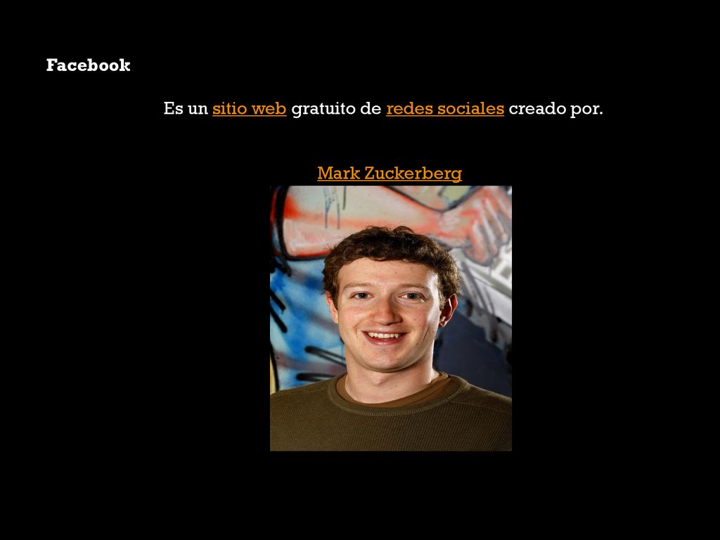 Facebook Es un sitio web gratuito de redes sociales creado por. Mark Zuckerberg