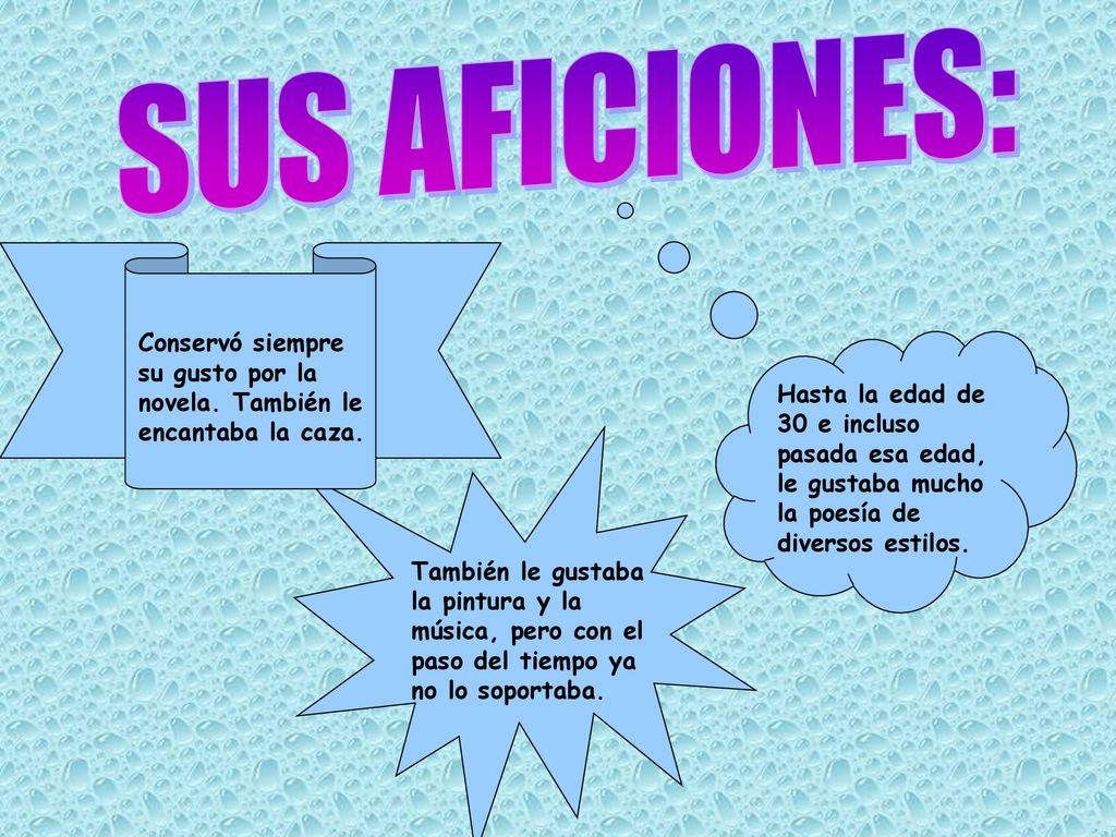SUS AFICIONES: Conservó siempre su gusto por la novela. También le encantaba la caza.