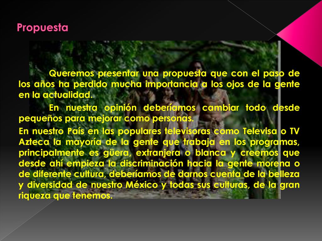 Propuesta Queremos presentar una propuesta que con el paso de los años ha perdido mucha importancia a los ojos de la gente en la actualidad.