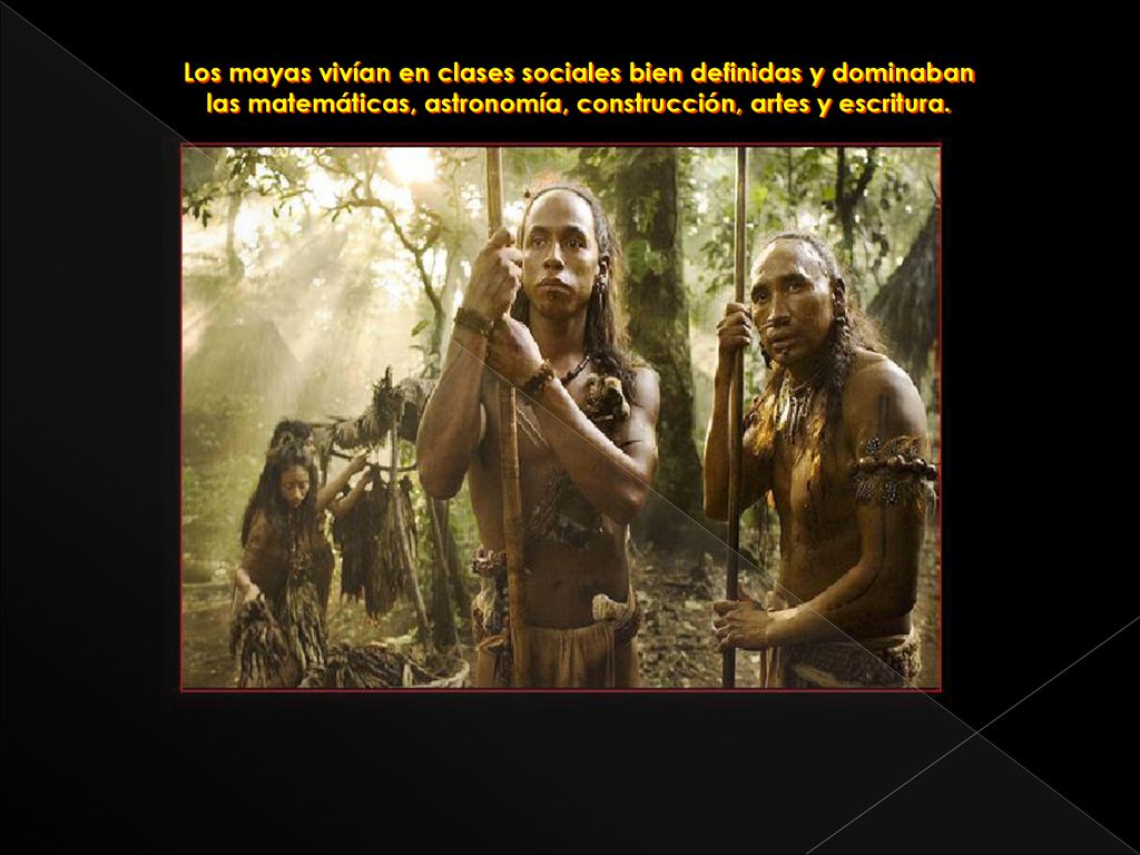 Los mayas vivían en clases sociales bien definidas y dominaban las matemáticas, astronomía, construcción, artes y escritura.