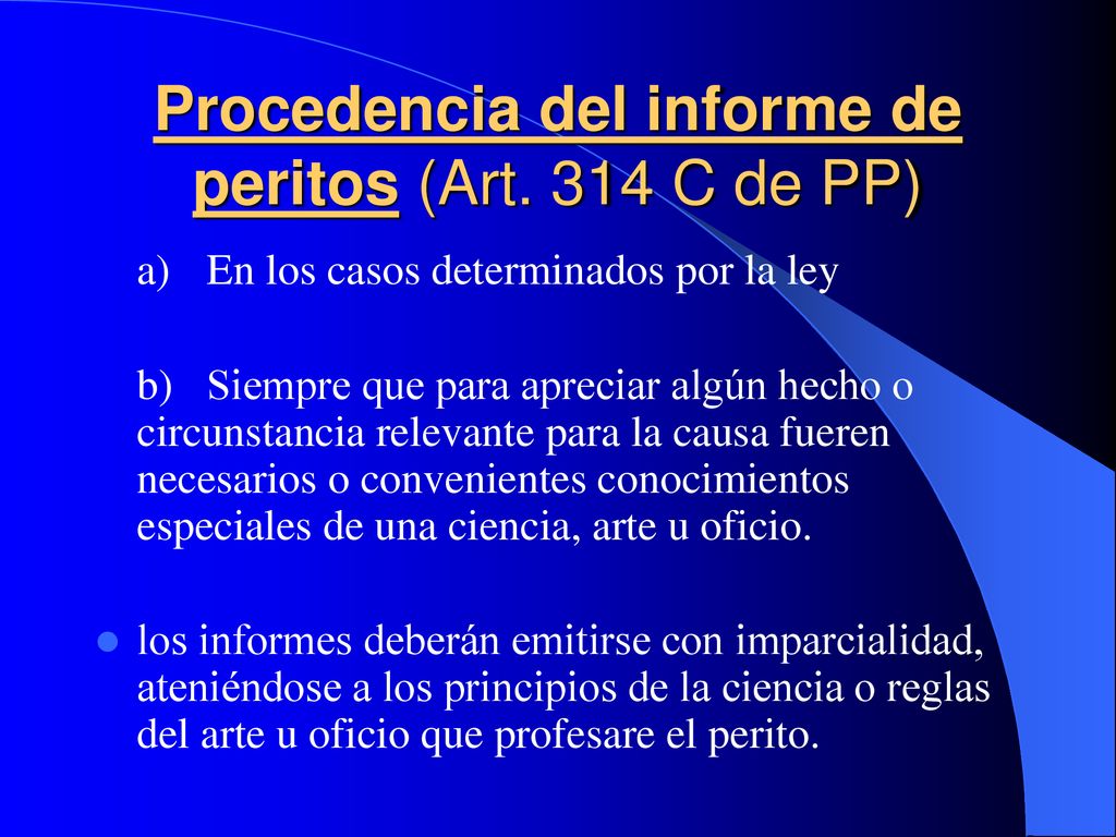 Procedencia del informe de peritos (Art. 314 C de PP)