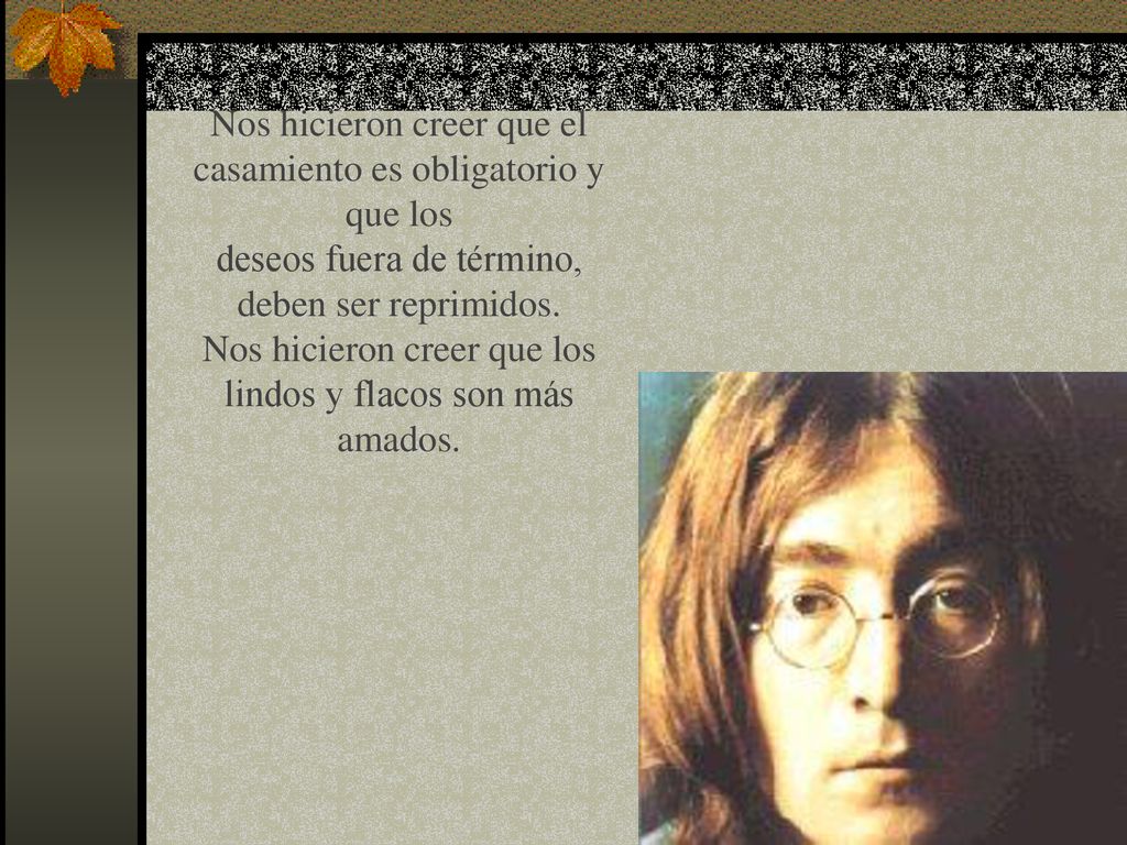 Nos hicieron creer que el casamiento es obligatorio y que los deseos fuera de término, deben ser reprimidos.