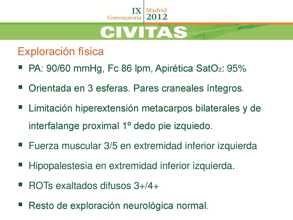 Exploración física PA: 90/60 mmHg, Fc 86 lpm, Apirética SatO2: 95%