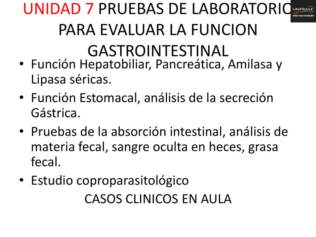 UNIDAD 7 PRUEBAS DE LABORATORIO PARA EVALUAR LA FUNCION GASTROINTESTINAL