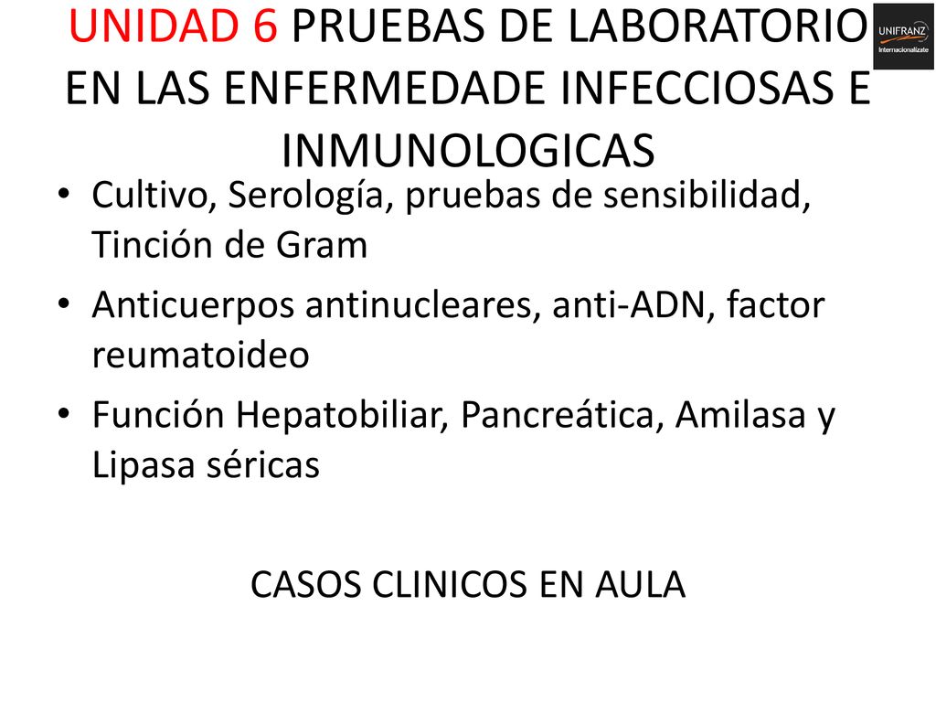 UNIDAD 6 PRUEBAS DE LABORATORIO EN LAS ENFERMEDADE INFECCIOSAS E INMUNOLOGICAS