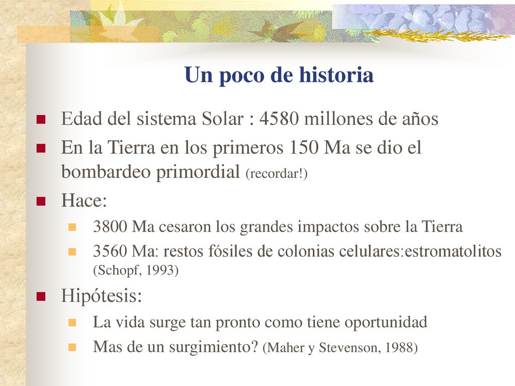Un poco de historia Edad del sistema Solar : 4580 millones de años