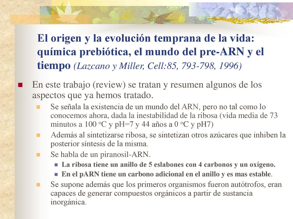 El origen y la evolución temprana de la vida: química prebiótica, el mundo del pre-ARN y el tiempo (Lazcano y Miller, Cell:85, , 1996)