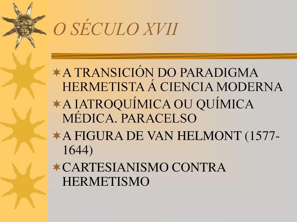 O SÉCULO XVII A TRANSICIÓN DO PARADIGMA HERMETISTA Á CIENCIA MODERNA