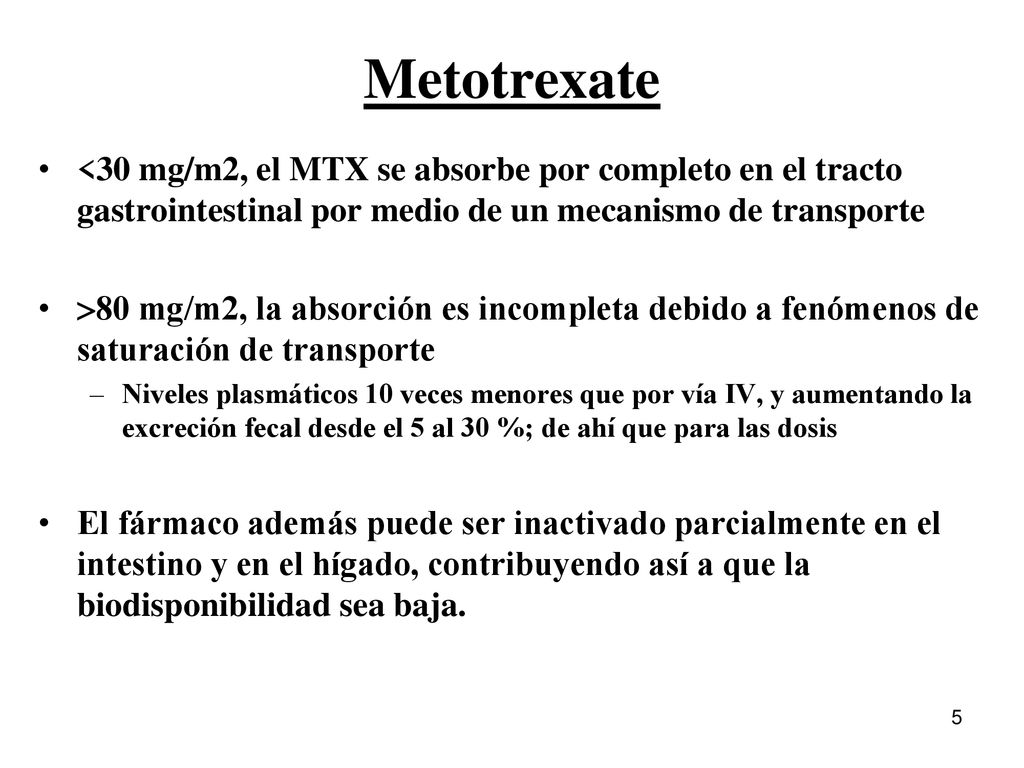 Metotrexate <30 mg/m2, el MTX se absorbe por completo en el tracto gastrointestinal por medio de un mecanismo de transporte.