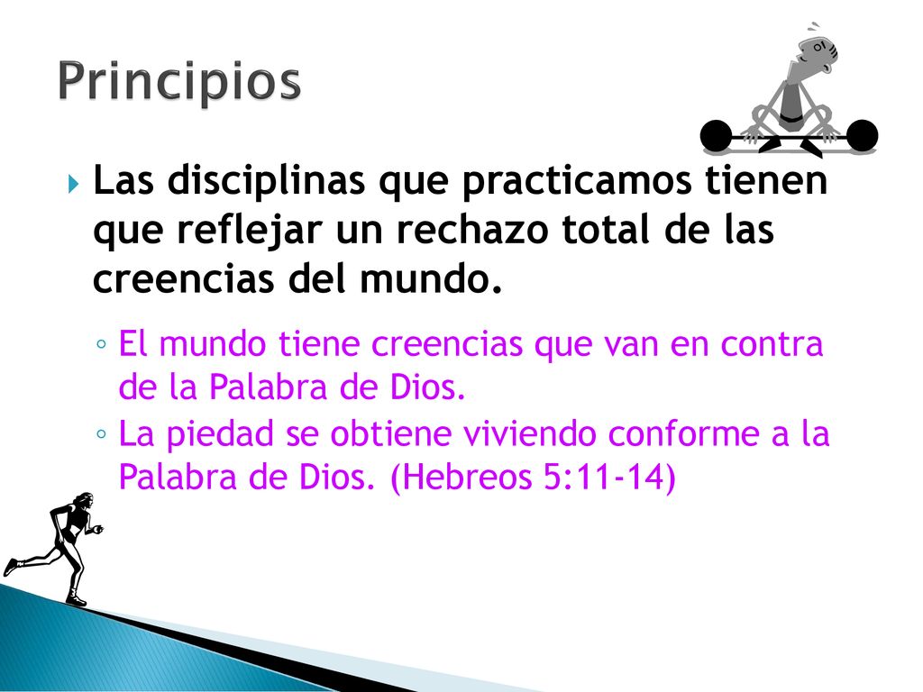 Principios Las disciplinas que practicamos tienen que reflejar un rechazo total de las creencias del mundo.