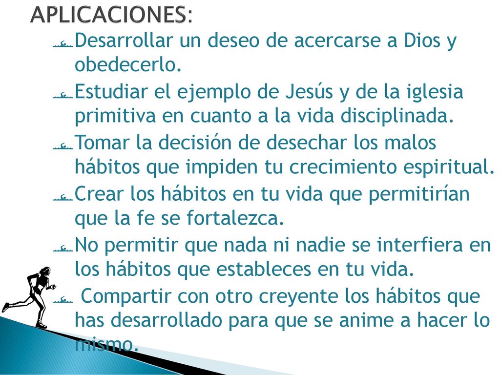 APLICACIONES: Desarrollar un deseo de acercarse a Dios y obedecerlo.