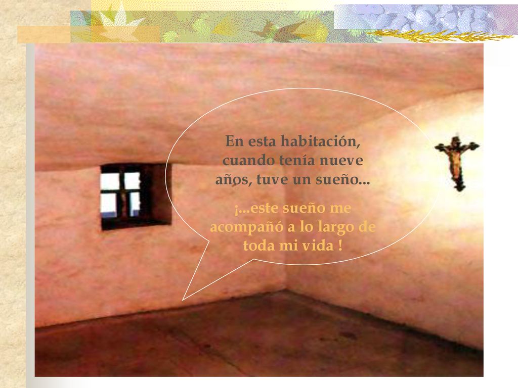 En esta habitación, cuando tenía nueve años, tuve un sueño...