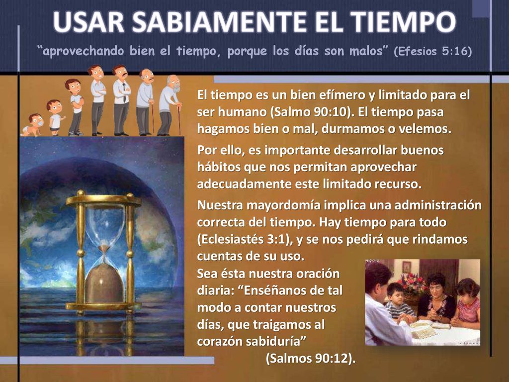 aprovechando bien el tiempo, porque los días son malos (Efesios 5:16)