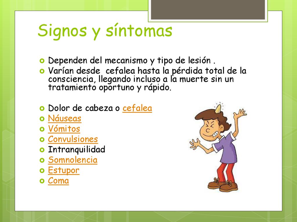 Signos y síntomas Dependen del mecanismo y tipo de lesión .