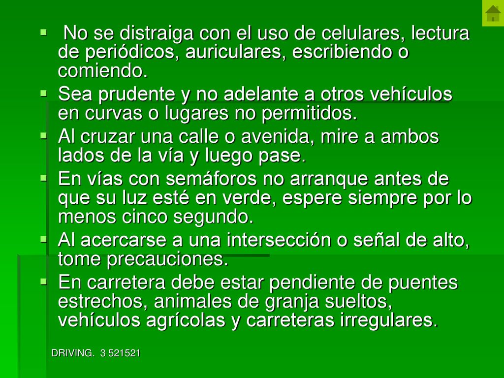 Al acercarse a una intersección o señal de alto, tome precauciones.