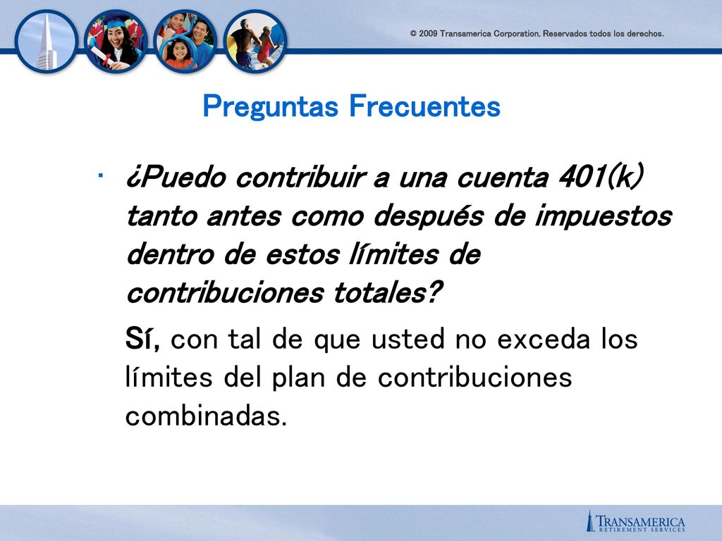 Preguntas Frecuentes ¿Puedo contribuir a una cuenta 401(k) tanto antes como después de impuestos dentro de estos límites de contribuciones totales