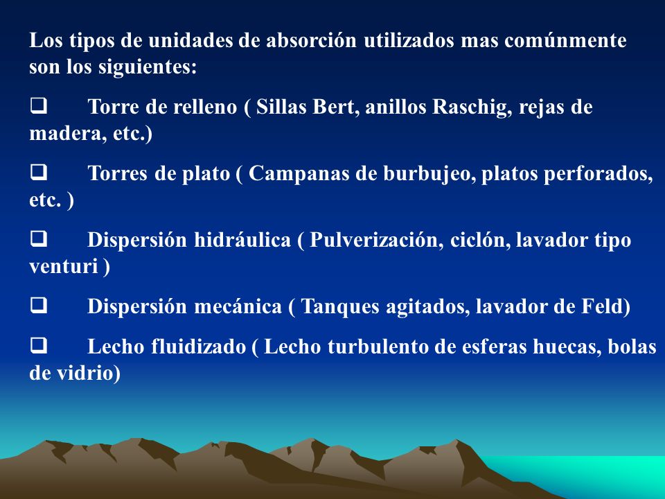 Los tipos de unidades de absorción utilizados mas comúnmente son los siguientes: