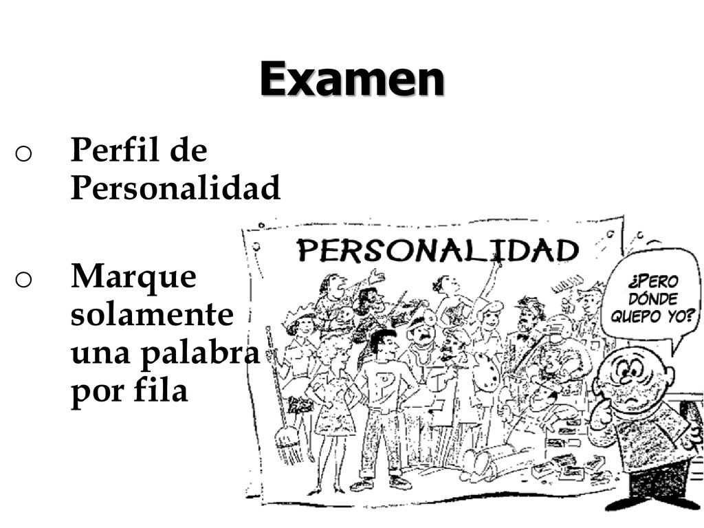 Examen Perfil de Personalidad Marque solamente una palabra por fila