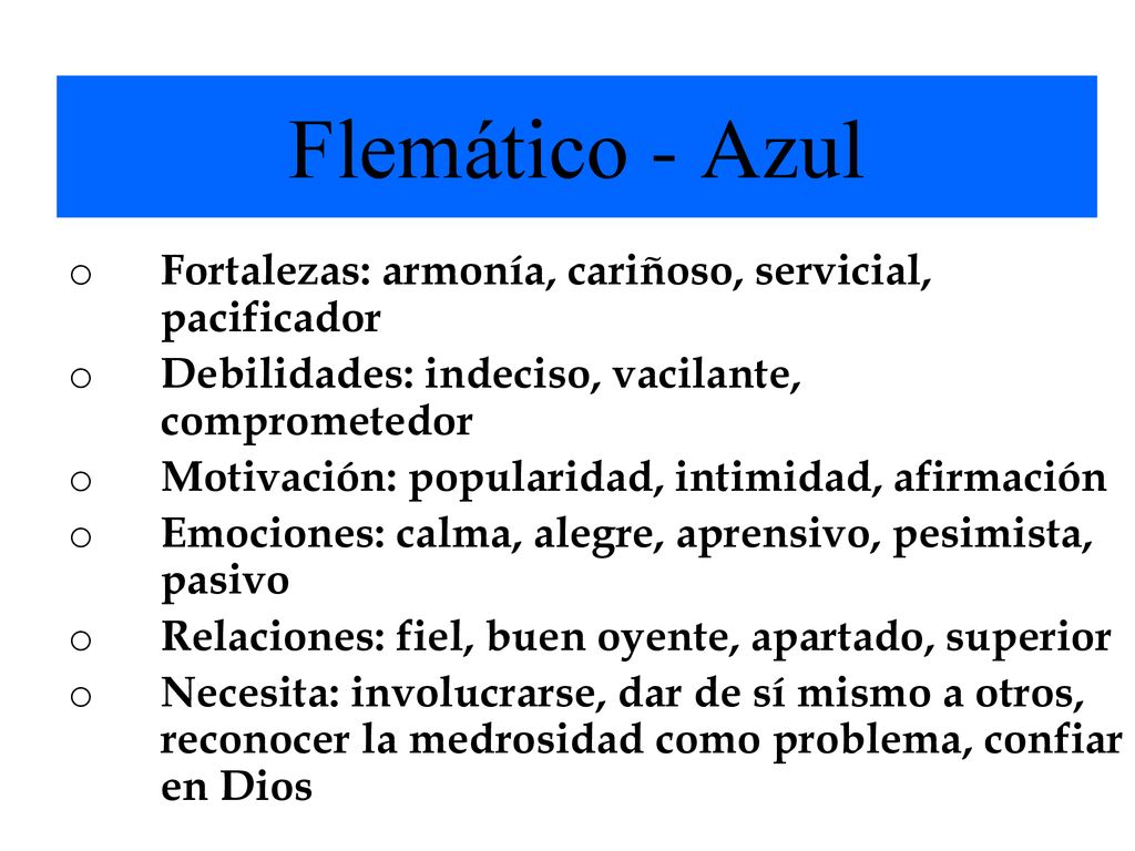Flemático - Azul Fortalezas: armonía, cariñoso, servicial, pacificador