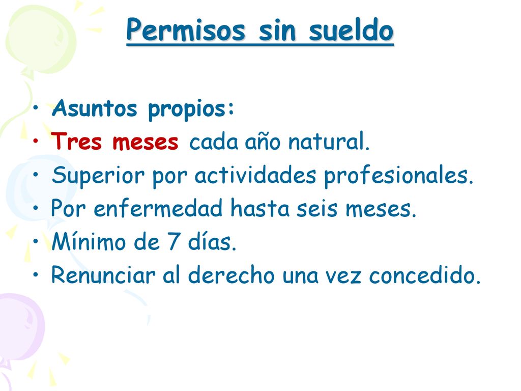 Permisos sin sueldo Asuntos propios: Tres meses cada año natural.