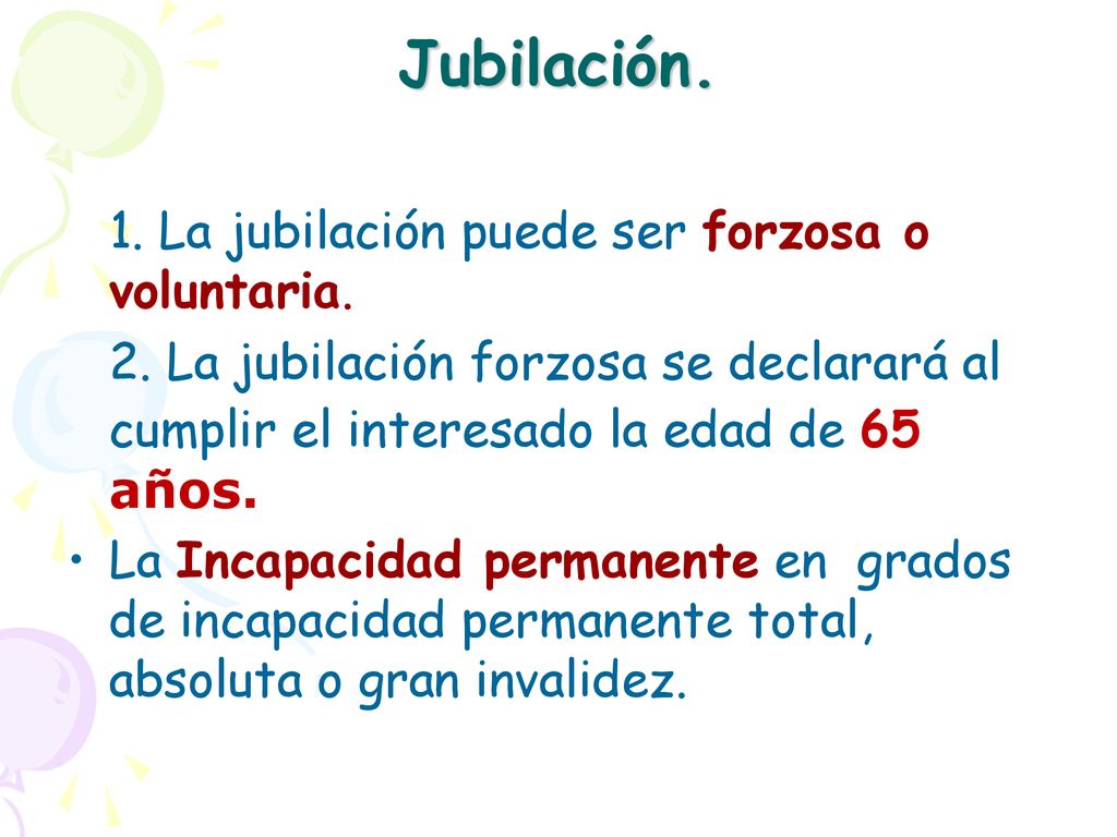 Jubilación. 1. La jubilación puede ser forzosa o voluntaria.