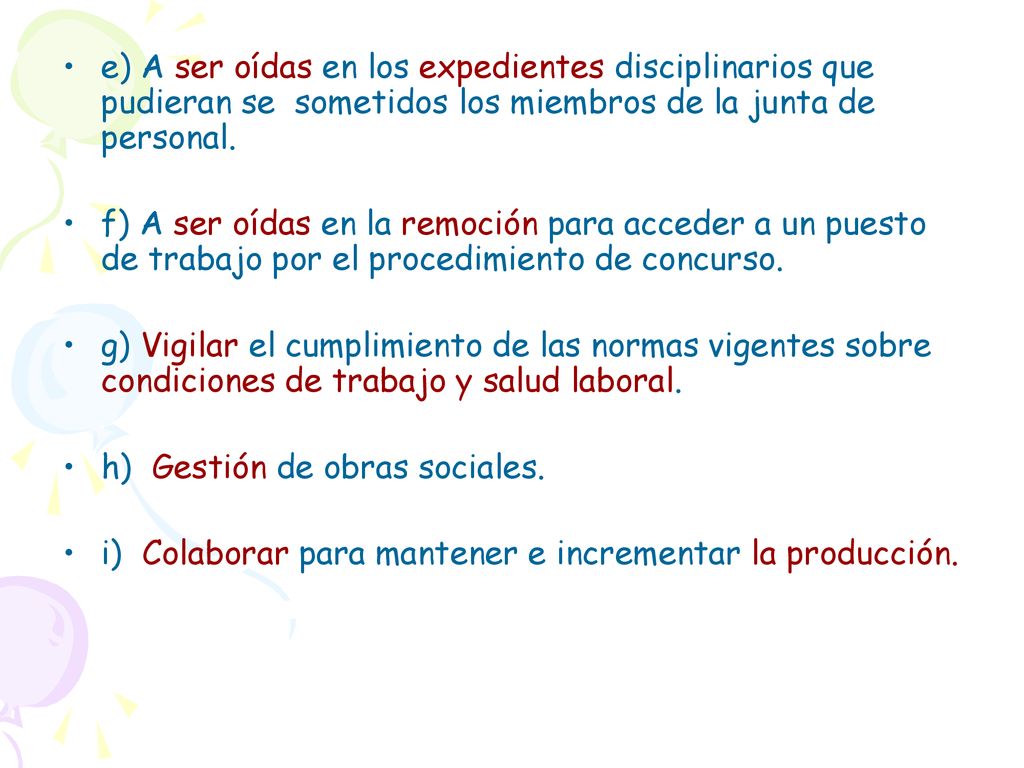 e) A ser oídas en los expedientes disciplinarios que pudieran se sometidos los miembros de la junta de personal.
