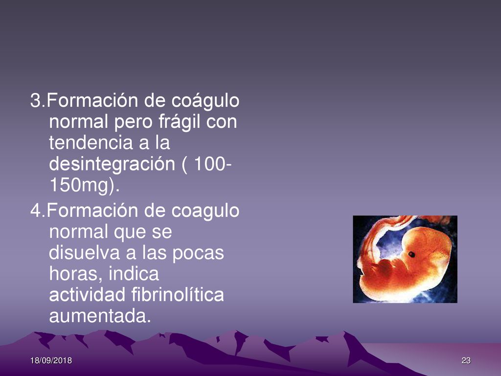 3.Formación de coágulo normal pero frágil con tendencia a la desintegración ( mg).